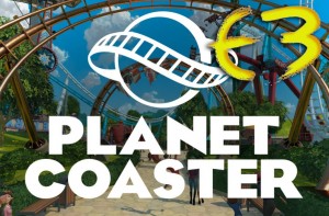 Planet Coaster PC Gaming Show E3 2015